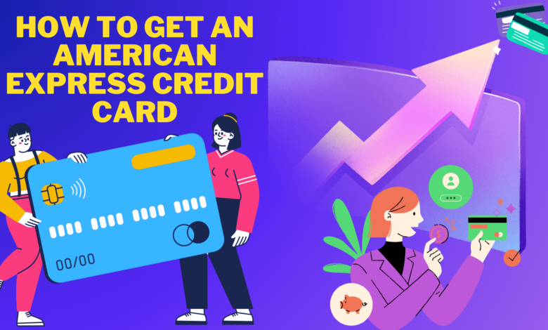 How to Get an American Express Credit Card